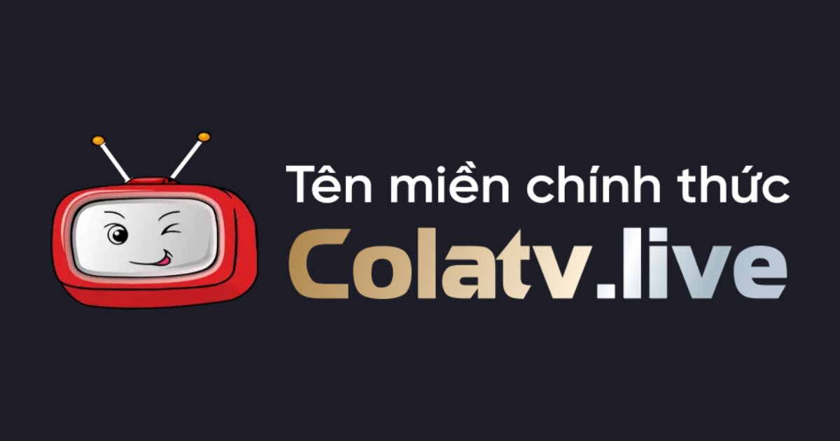Cola TV - Trực tiếp b&oacute;ng đ&aacute; miễn ph&iacute;, xem ColaTV TTBD HD